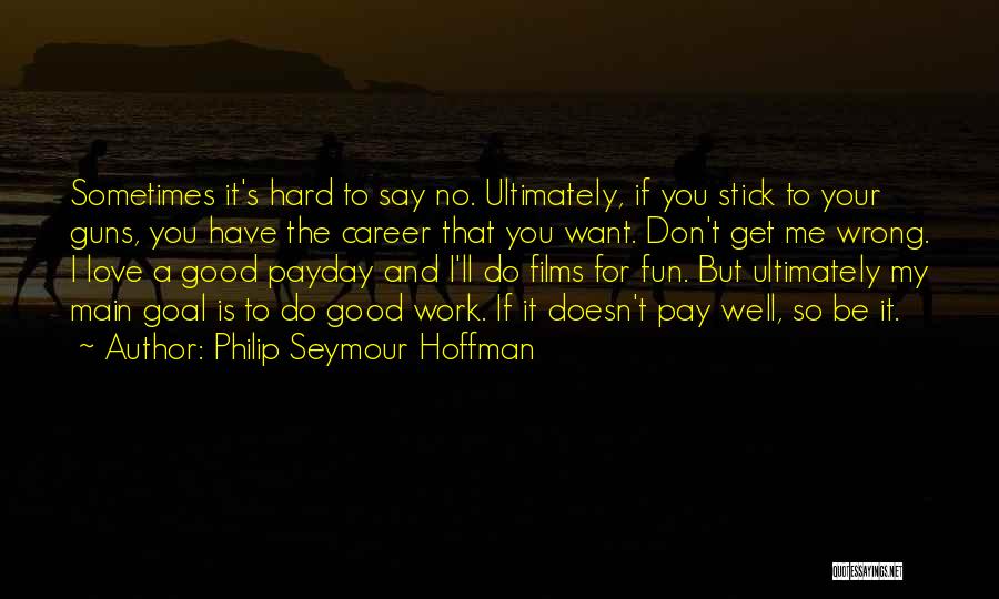 Career Goal Quotes By Philip Seymour Hoffman