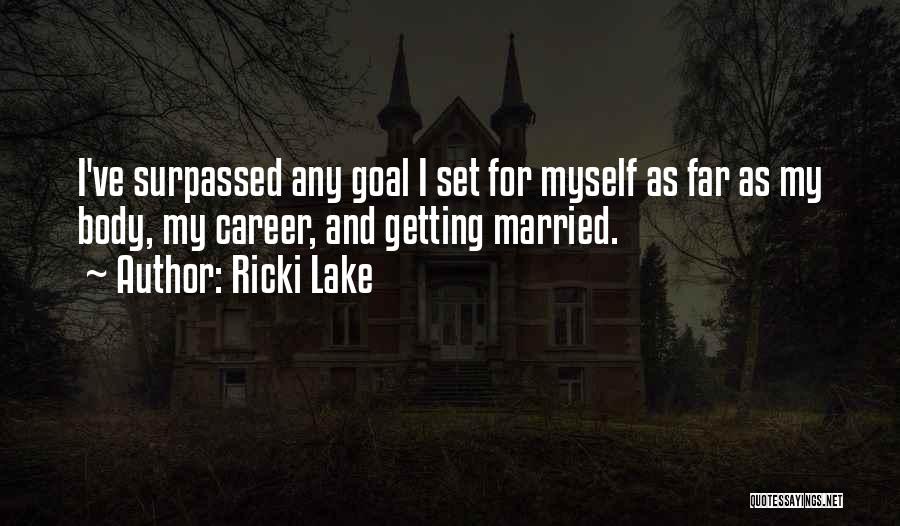 Career Goal Quotes By Ricki Lake