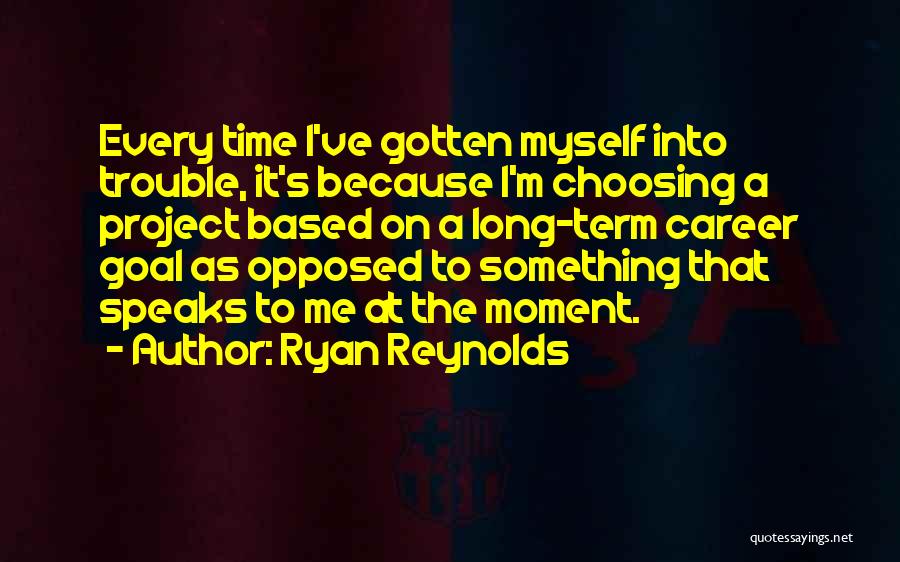 Career Goal Quotes By Ryan Reynolds