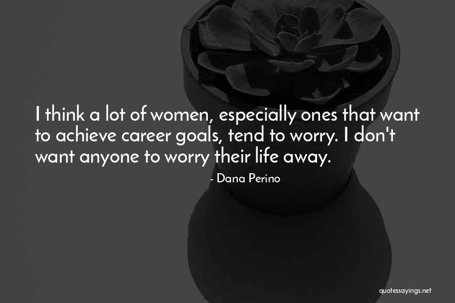 Career Goals Quotes By Dana Perino Career Goals Quotes By Dana Perino