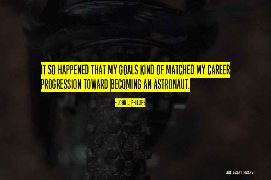 Career Goals Quotes By John L. Phillips Career Goals Quotes By John L. Phillips