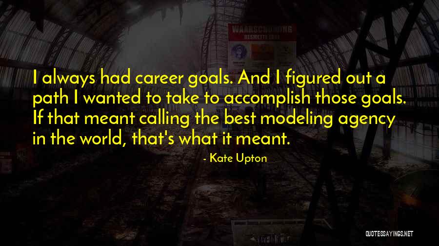 Career Goals Quotes By Kate Upton Career Goals Quotes By Kate Upton