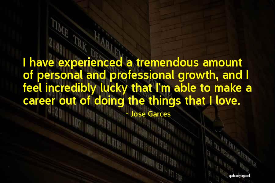 Career Growth Quotes By Jose Garces Career Growth Quotes By Jose Garces