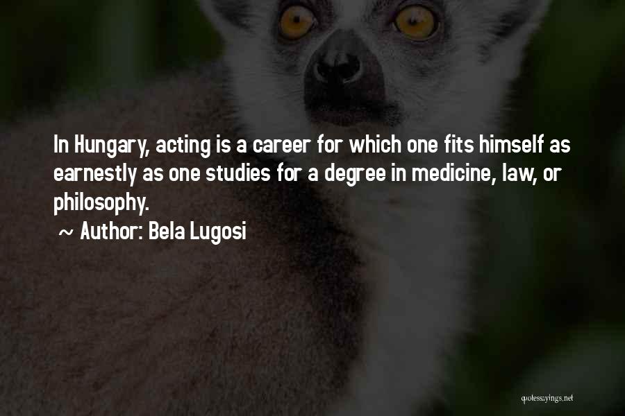 Career In Law Quotes By Bela Lugosi