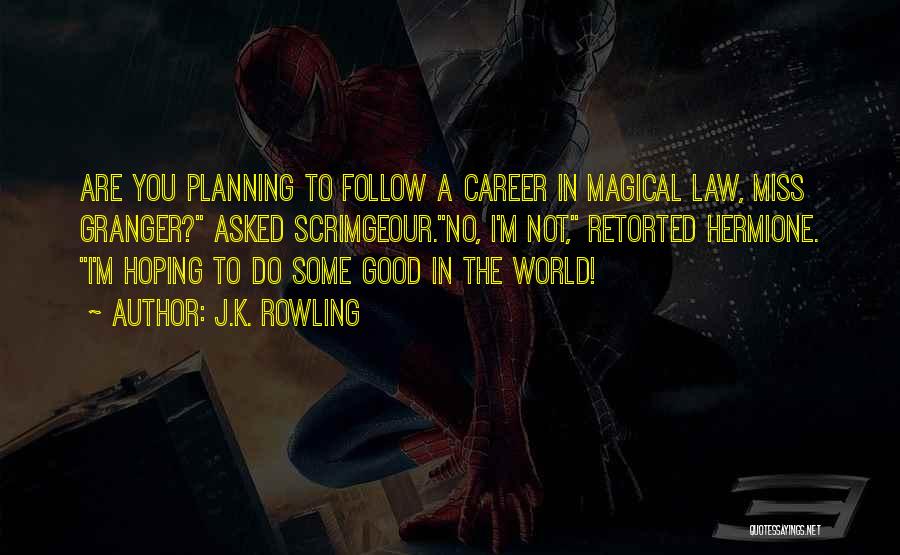 Career In Law Quotes By J.K. Rowling