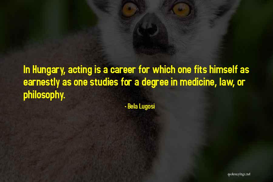 Career In Medicine Quotes By Bela Lugosi Career In Medicine Quotes By Bela Lugosi