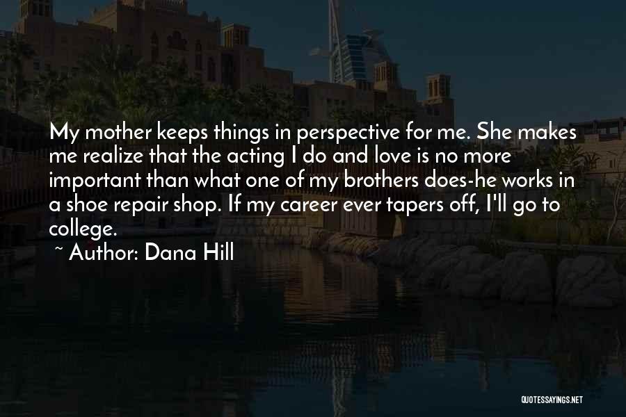 Career Is More Important Than Love Quotes By Dana Hill