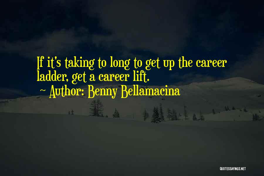 Career Ladder Quotes By Benny Bellamacina