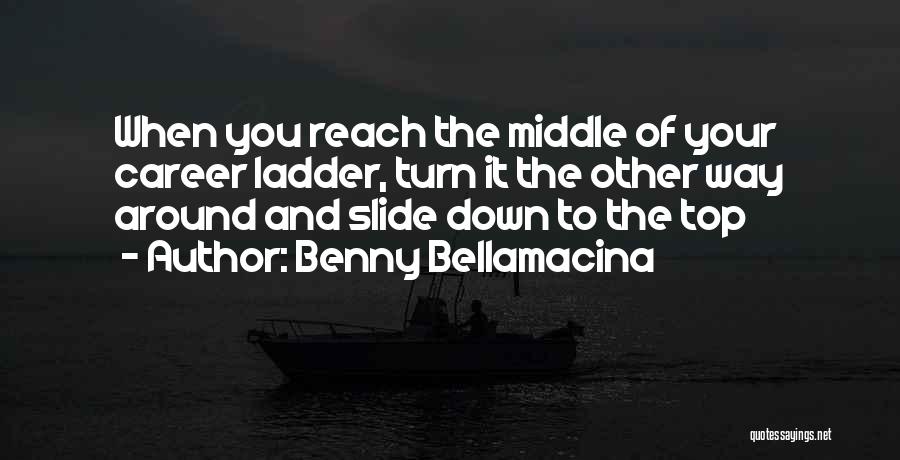 Career Ladder Quotes By Benny Bellamacina