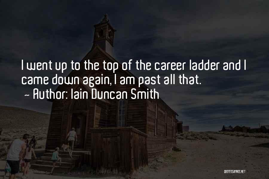 Career Ladder Quotes By Iain Duncan Smith