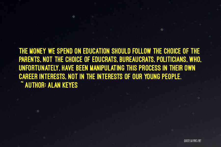 Career Money Quotes By Alan Keyes