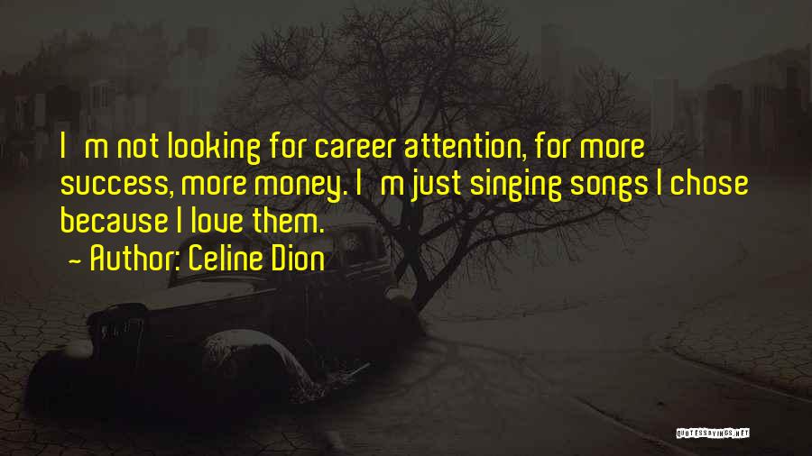 Career Money Quotes By Celine Dion