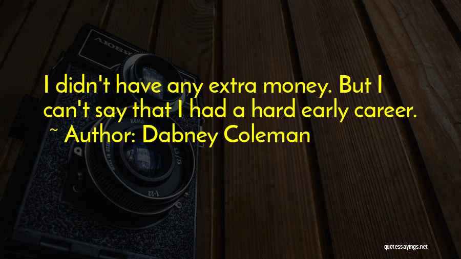 Career Money Quotes By Dabney Coleman