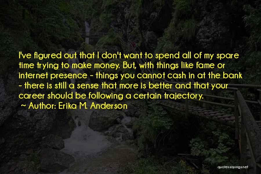 Career Money Quotes By Erika M. Anderson