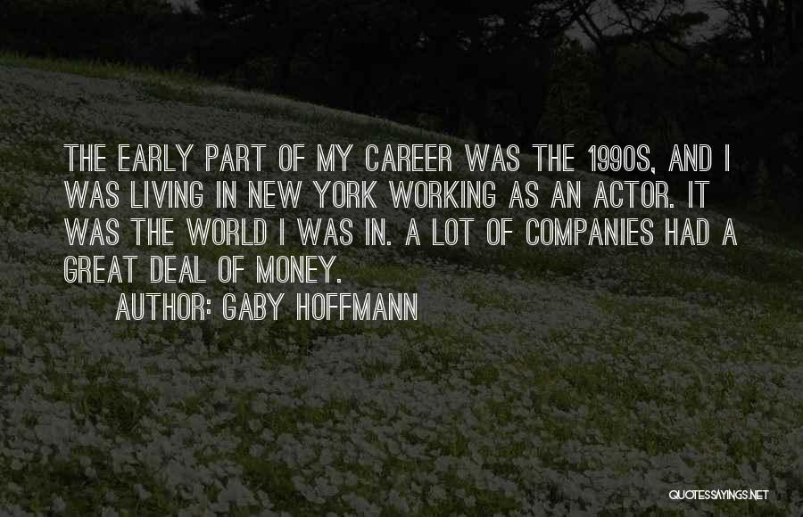 Career Money Quotes By Gaby Hoffmann