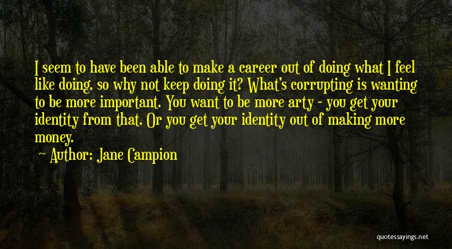 Career Money Quotes By Jane Campion