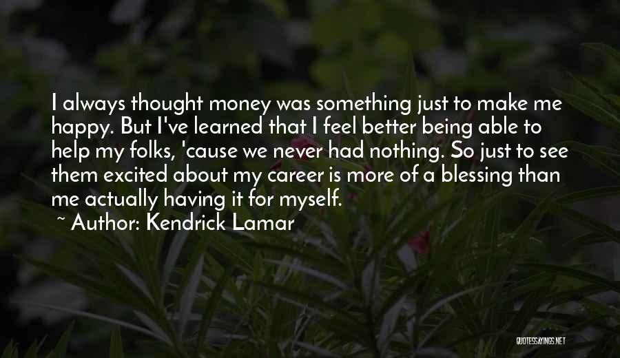 Career Money Quotes By Kendrick Lamar