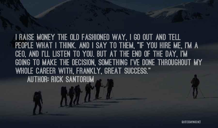 Career Money Quotes By Rick Santorum