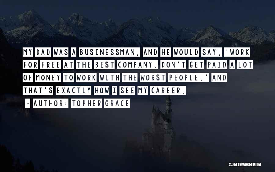 Career Money Quotes By Topher Grace