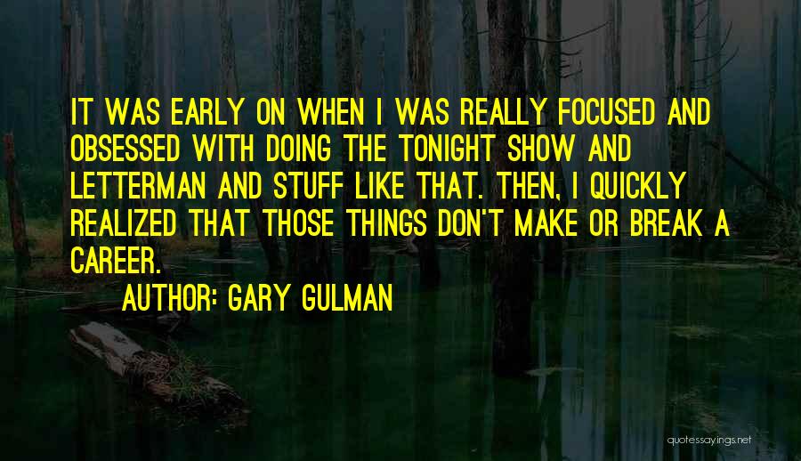 Career Obsessed Quotes By Gary Gulman