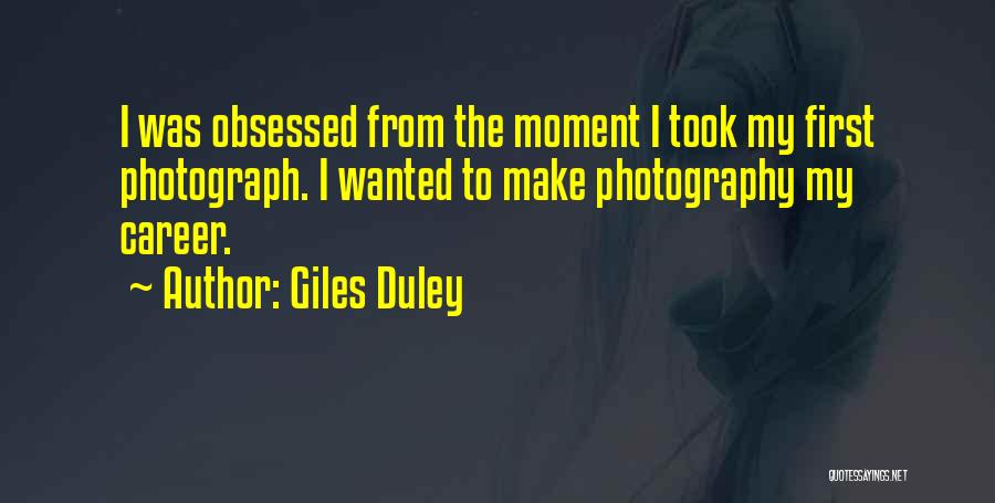 Career Obsessed Quotes By Giles Duley