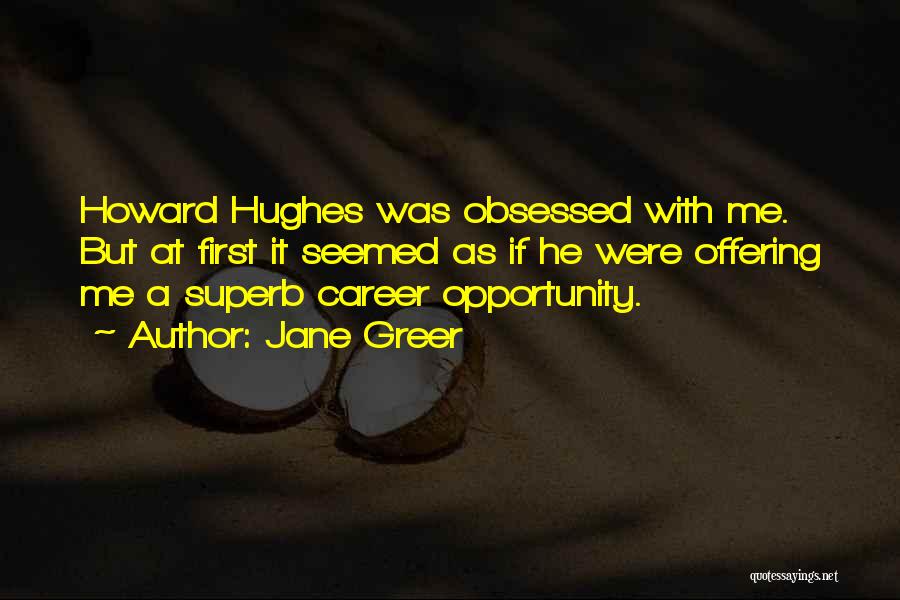 Career Obsessed Quotes By Jane Greer