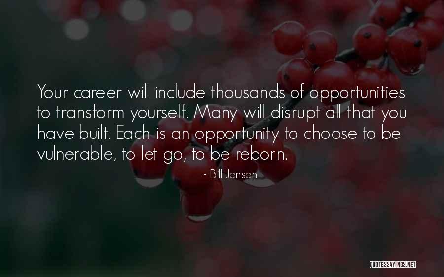 Career Opportunity Quotes By Bill Jensen Career Opportunity Quotes By Bill Jensen