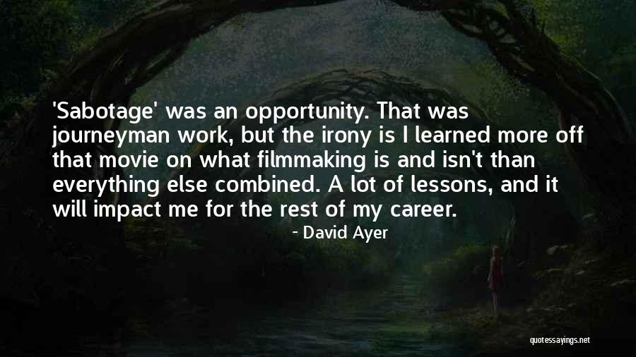 Career Opportunity Quotes By David Ayer Career Opportunity Quotes By David Ayer