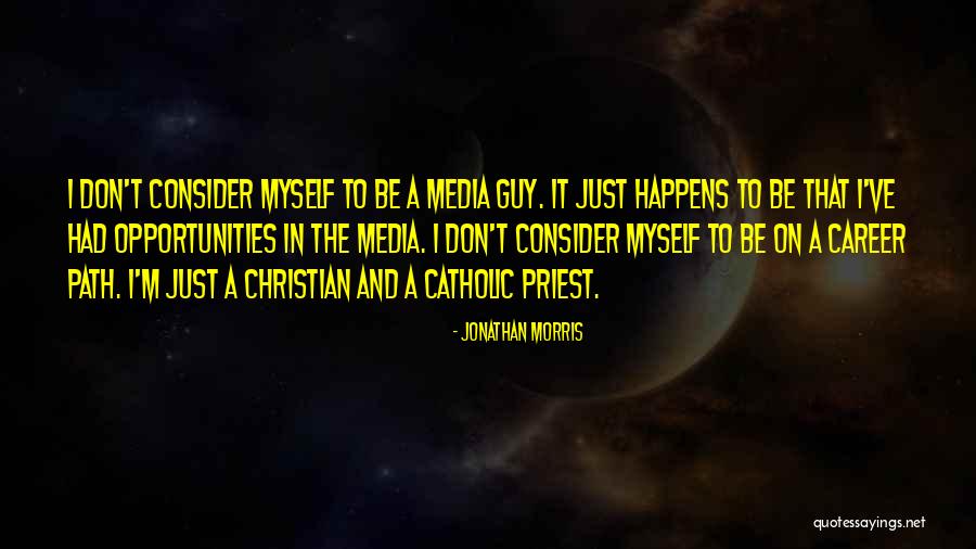 Career Opportunity Quotes By Jonathan Morris Career Opportunity Quotes By Jonathan Morris