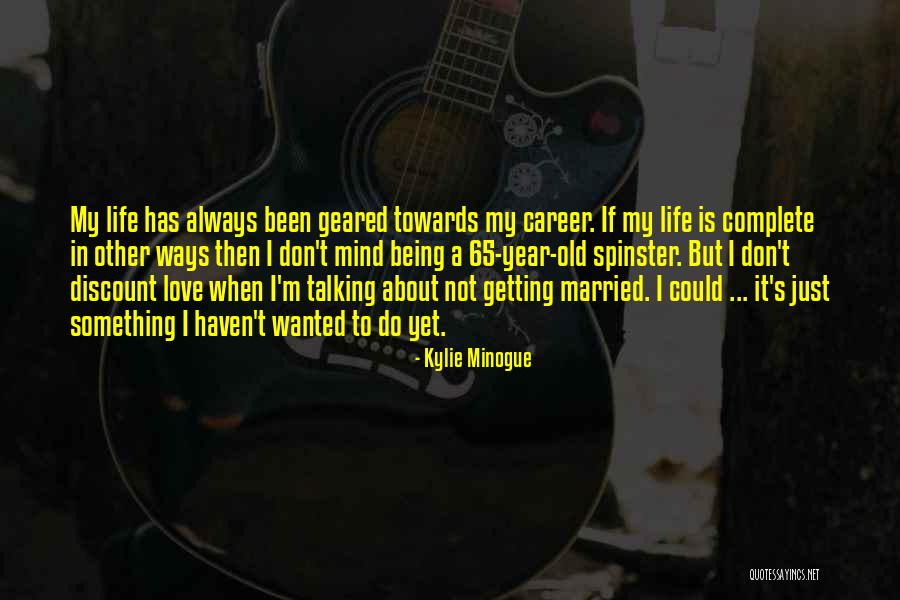 Career Or Love Life Quotes By Kylie Minogue