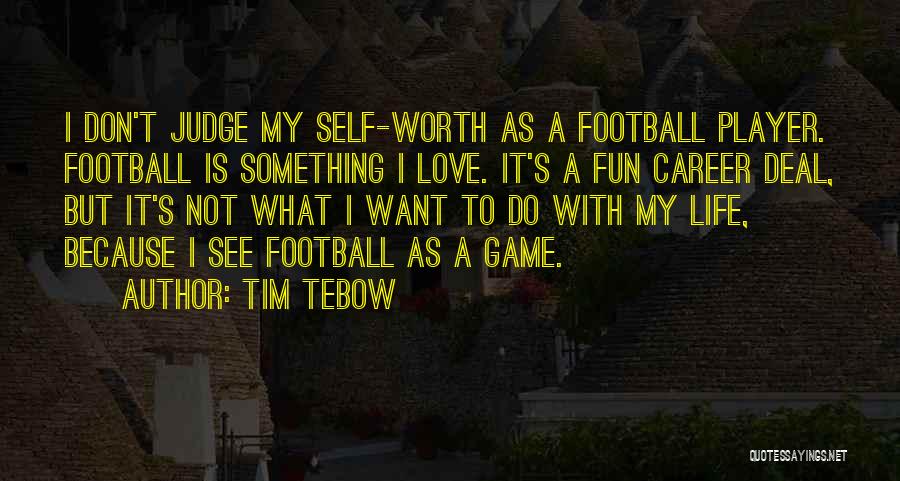 Career Or Love Life Quotes By Tim Tebow