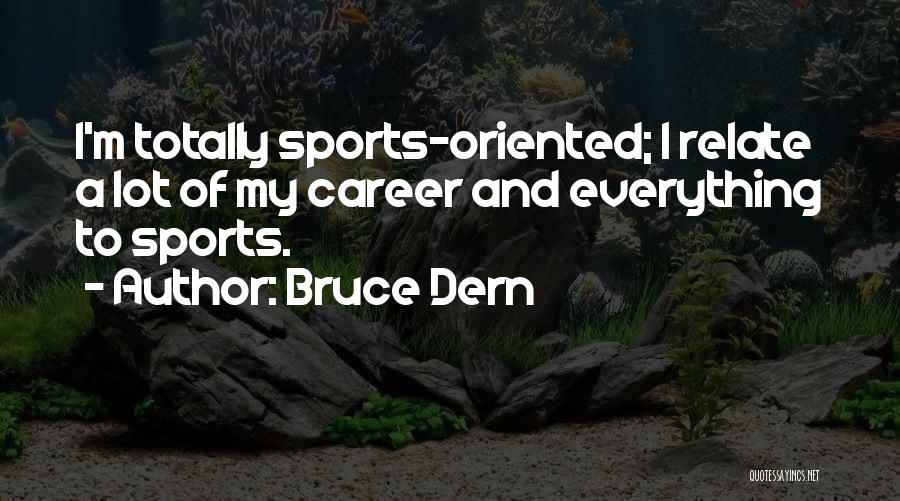 Career Oriented Quotes By Bruce Dern