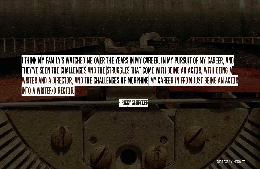 Career Over Family Quotes By Ricky Schroder Career Over Family Quotes By Ricky Schroder