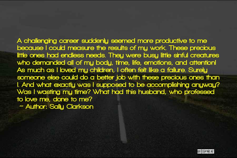 Career Over Love Life Quotes By Sally Clarkson Career Over Love Life Quotes By Sally Clarkson