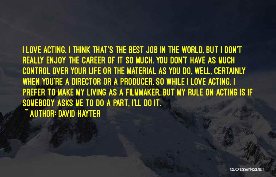 Career Over Love Quotes By David Hayter