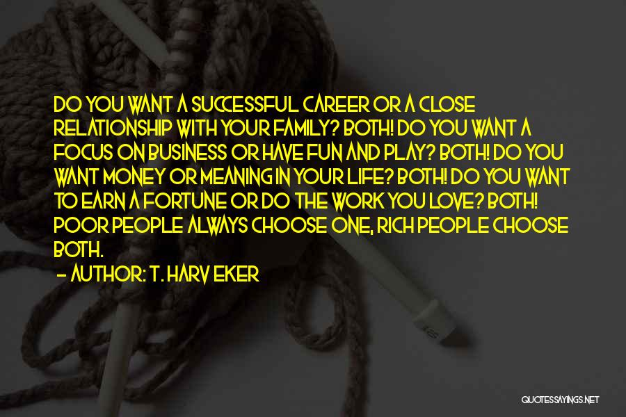 Career Over Relationship Quotes By T. Harv Eker