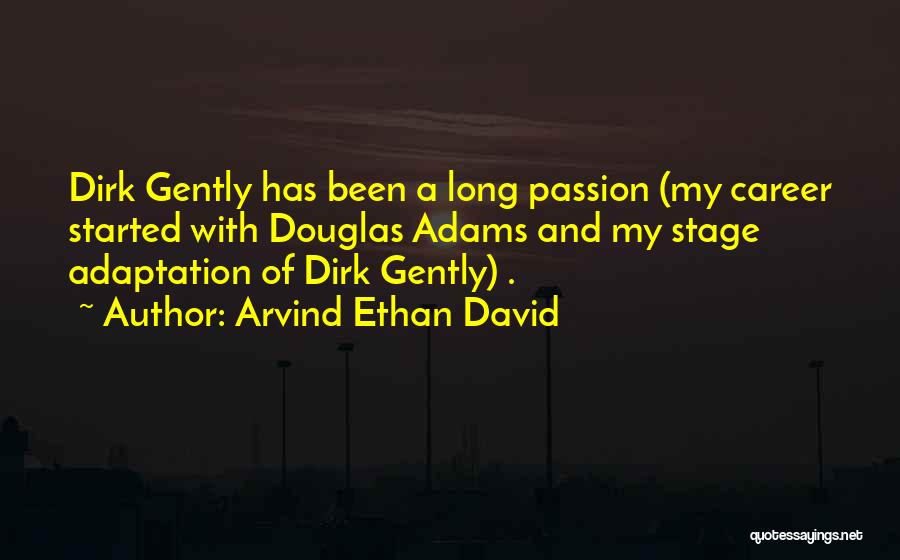 Career Passion Quotes By Arvind Ethan David