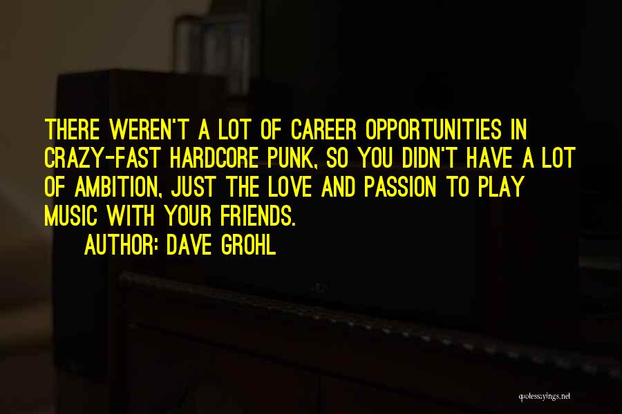 Career Passion Quotes By Dave Grohl