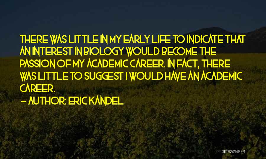 Career Passion Quotes By Eric Kandel
