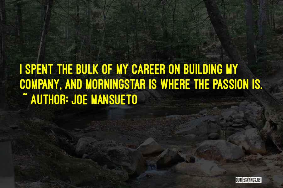 Career Passion Quotes By Joe Mansueto