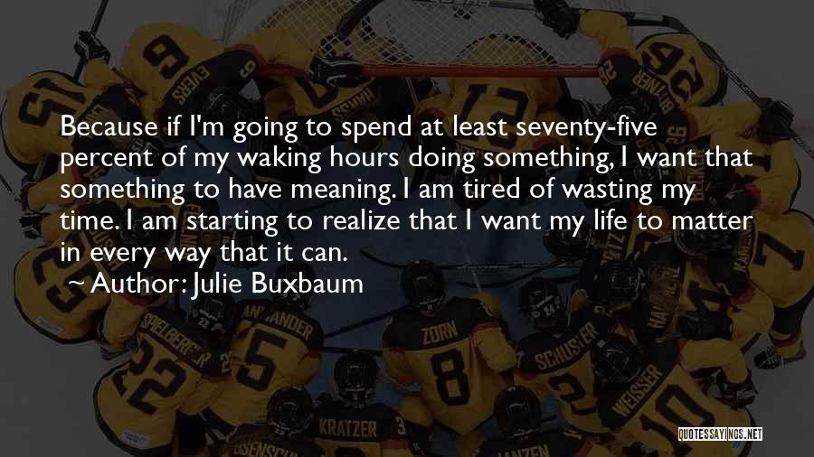 Career Passion Quotes By Julie Buxbaum