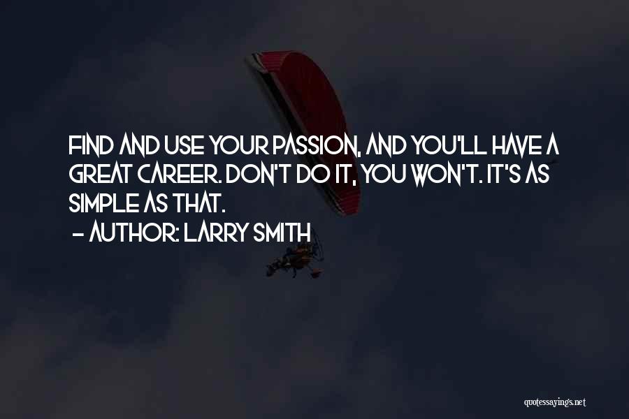 Career Passion Quotes By Larry Smith