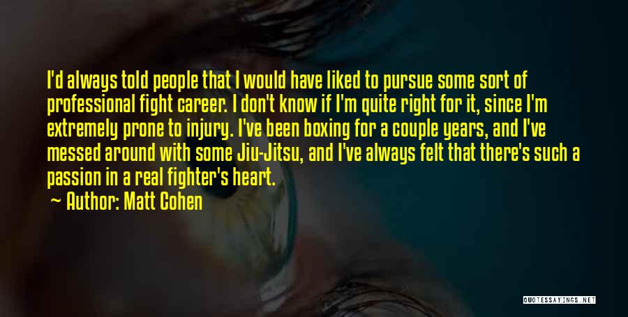 Career Passion Quotes By Matt Cohen