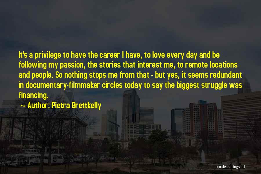 Career Passion Quotes By Pietra Brettkelly