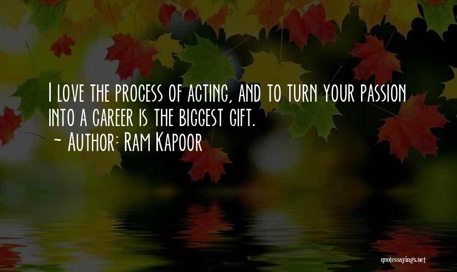 Career Passion Quotes By Ram Kapoor