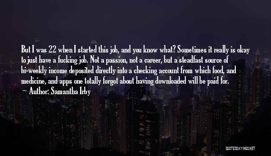 Career Passion Quotes By Samantha Irby