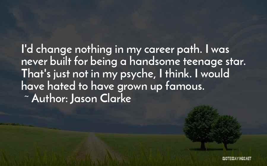 Career Path Change Quotes By Jason Clarke