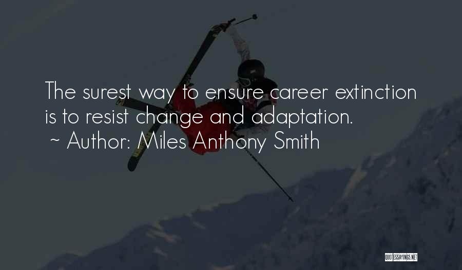 Career Path Change Quotes By Miles Anthony Smith