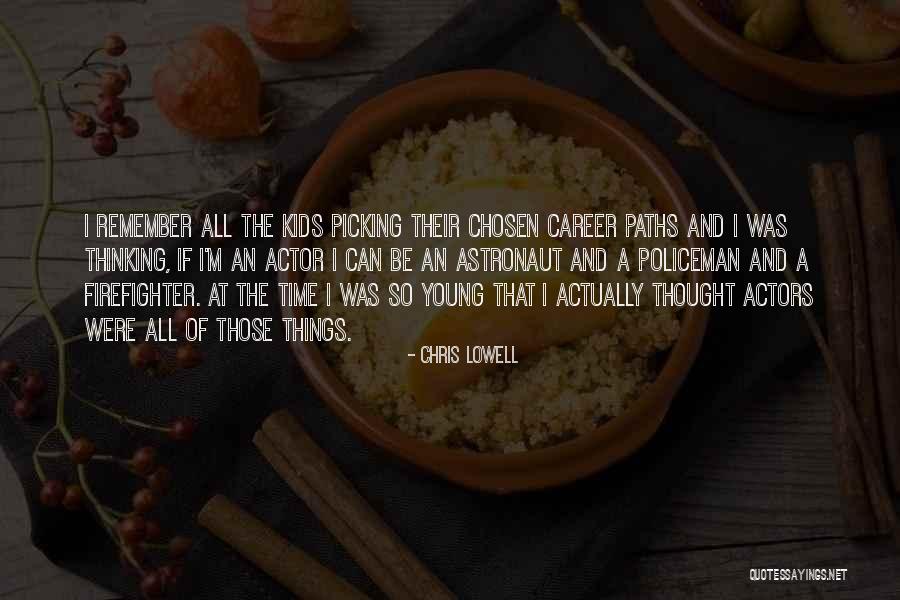 Career Paths Quotes By Chris Lowell