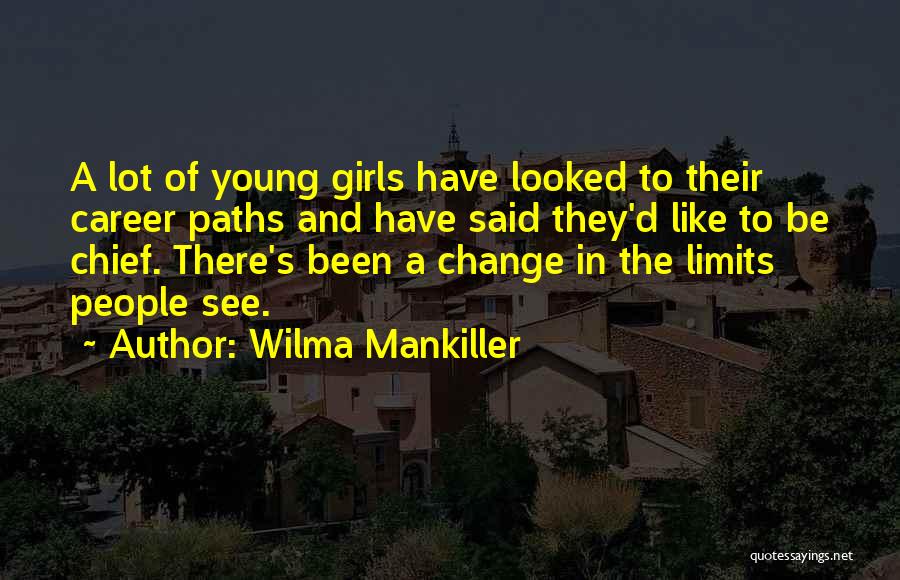 Career Paths Quotes By Wilma Mankiller